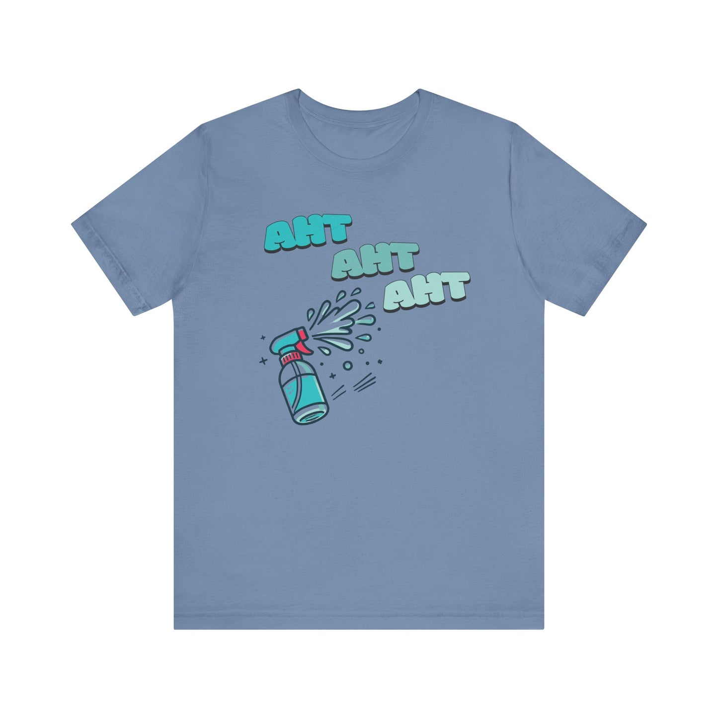 A spray bottle shooting three squirts of water, each squirt accompanied by the playful text 'Aht Aht Aht.' The design is printed on a heather blue T-shirt, adding a humorous and cheeky vibe, perfect for warding off unwanted behavior with a lighthearted message.