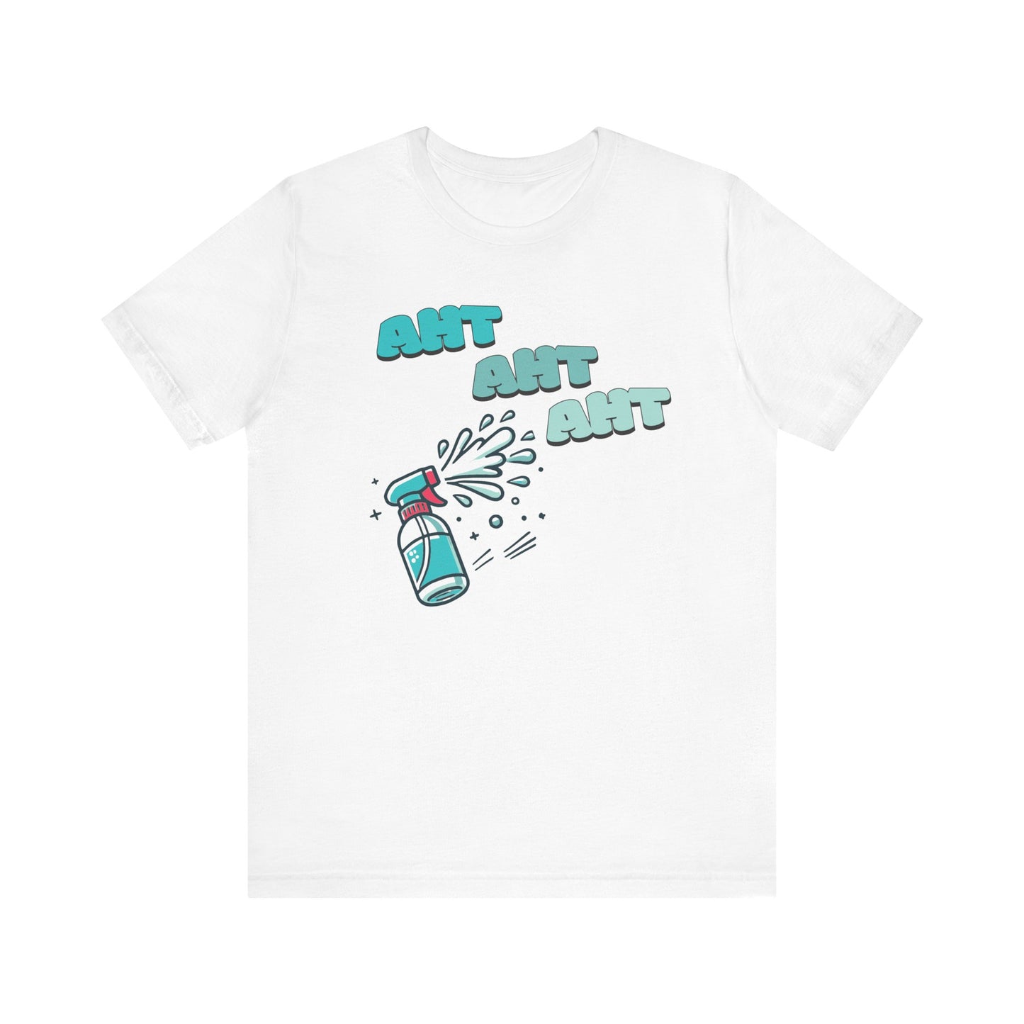 A spray bottle shooting three squirts of water, each squirt accompanied by the playful text 'Aht Aht Aht.' The design is printed on a white T-shirt, adding a humorous and cheeky vibe, perfect for warding off unwanted behavior with a lighthearted message.