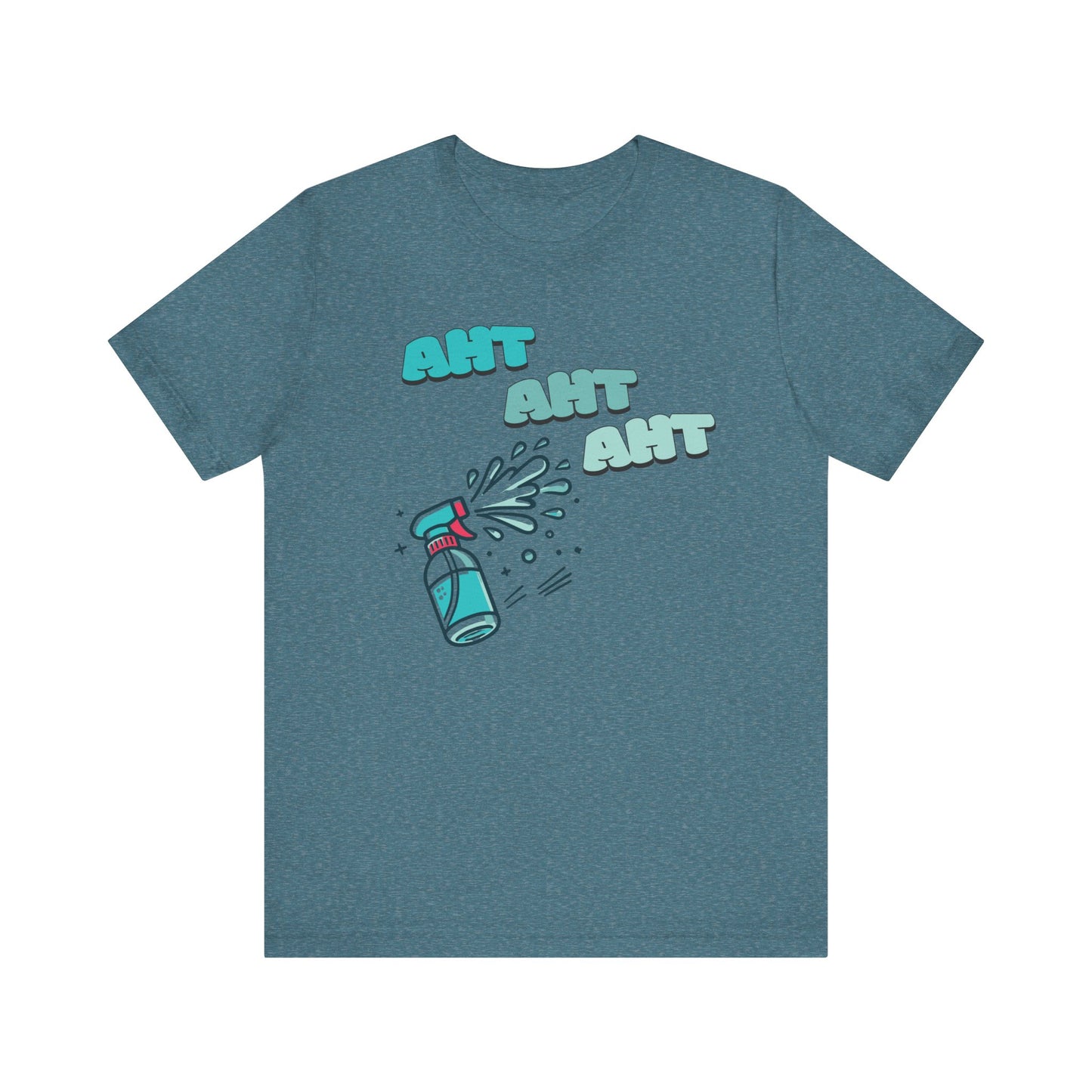 A spray bottle shooting three squirts of water, each squirt accompanied by the playful text 'Aht Aht Aht.' The design is printed on a heather deep teal T-shirt, adding a humorous and cheeky vibe, perfect for warding off unwanted behavior with a lighthearted message.