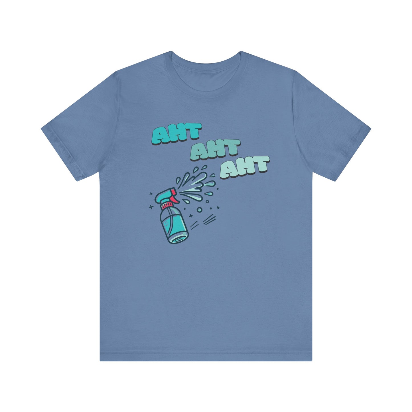 A spray bottle shooting three squirts of water, each squirt accompanied by the playful text 'Aht Aht Aht.' The design is printed on a steel blue T-shirt, adding a humorous and cheeky vibe, perfect for warding off unwanted behavior with a lighthearted message.