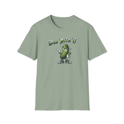 Sage colored  t-shirt featuring a snarky pickle with a smirking expression, accompanied by the text 'Dill with it.' The pickle exudes cool confidence, perfect for those who embrace their individuality and unbothered attitude.